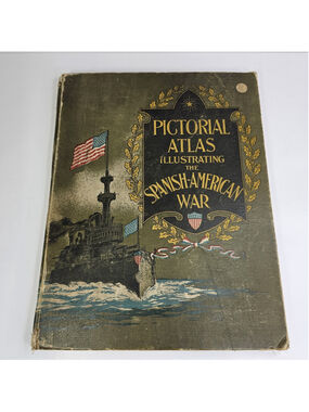 1898 Pictorial Atlas Spanish-American War Leroy Armstrong W.S. Reeve Antique